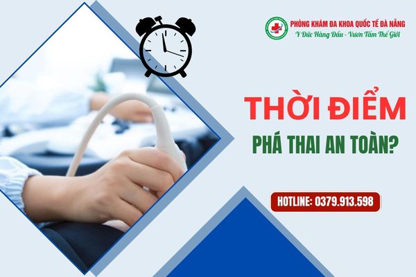 Thời điểm phá thai an toàn nhất khi nào?